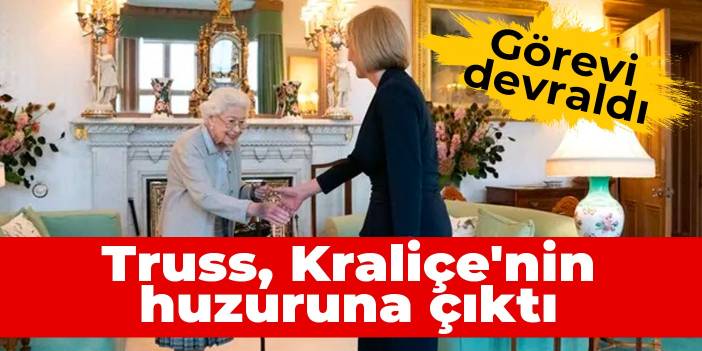 Truss Kraliçe'nin huzurunda: Görevi devraldı