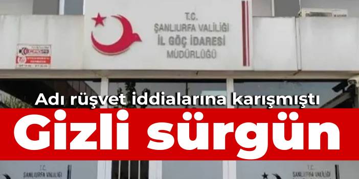 Adı rüşvet iddialarına karışmıştı: Gizli sürgün