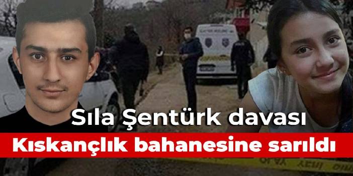 Sıla Şentürk davası: Sanık suçunu itiraf etti, kıskançlık bahanesine sarıldı