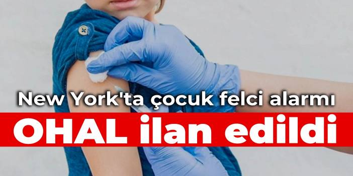 New York'ta çocuk felci alarmı: OHAL ilan edildi