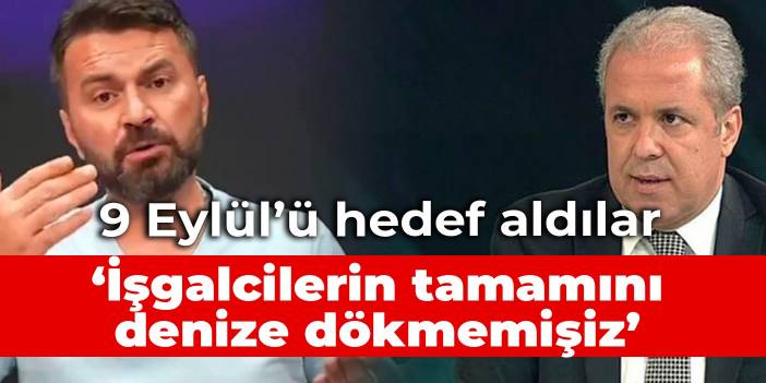 9 Eylül'ü hedef aldılar: İşgalcilerin tamamını denize dökmemişiz