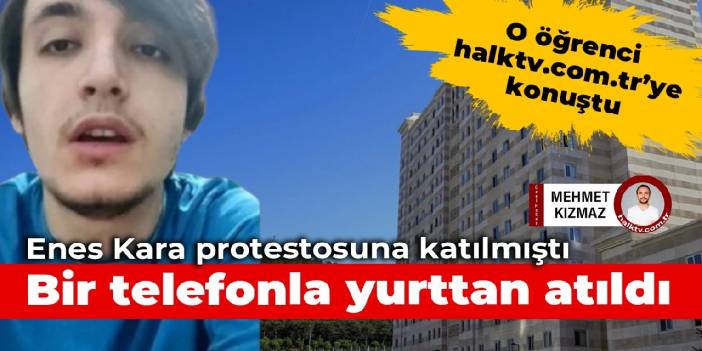 Enes Kara protestosuna katıldı, KYK yurdundan atıldı