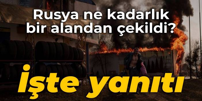 Rusya ne kadarlık bir alandan çekildi? İşte yanıtı