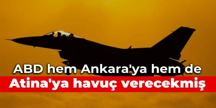 ABD hem Ankara'ya hem de Atina'ya havuç verecekmiş