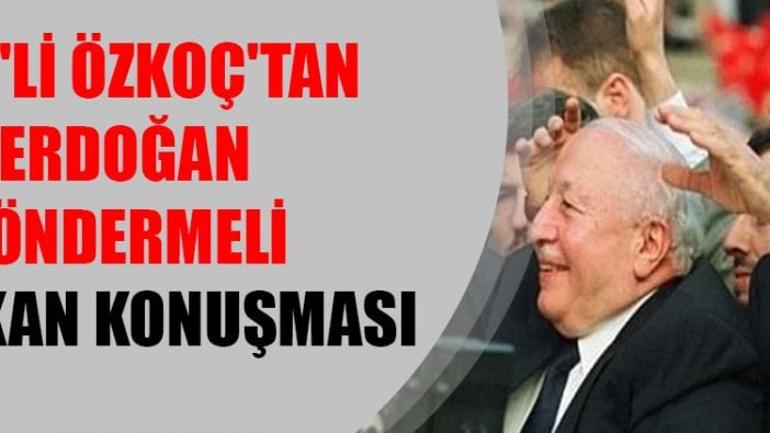 CHP'li Özkoç'tan Erdoğan göndermeli Erbakan konuşması