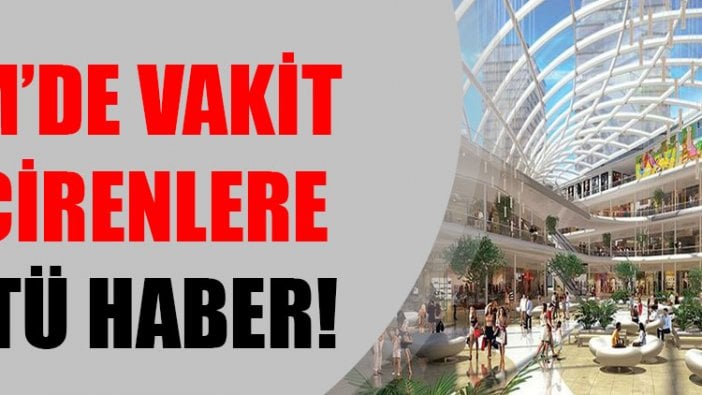 AVM’de vakit geçirenlere kötü haber!