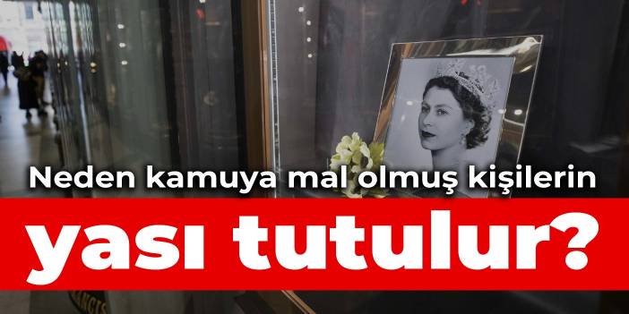 Neden kamuya mal olmuş kişilerin yası tutulur?