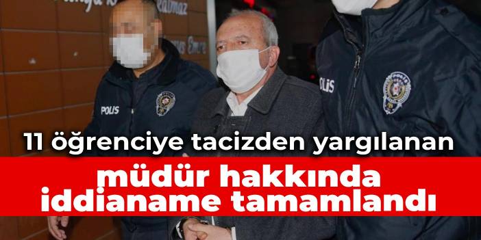 11 öğrenciye tacizden yargılanan müdür hakkında iddianame tamamlandı