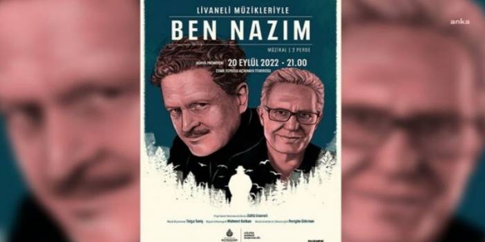 'Ben Nâzım', dünya prömiyeri bu akşam Harbiye’de yapılacak