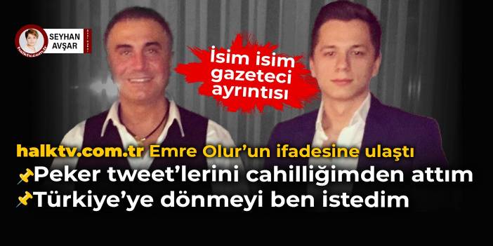 İşte Emre Olur'un savcılık ve Emniyet ifadesi: Sedat Peker tweet'lerini cahilliğimden attım