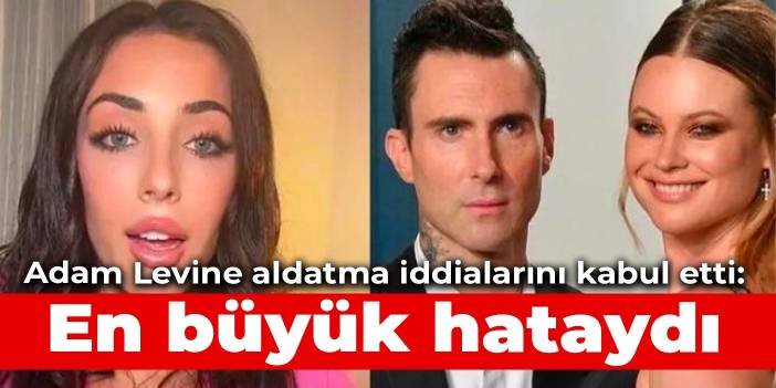 Adam Levine aldatma iddialarını kabul etti: En büyük hataydı