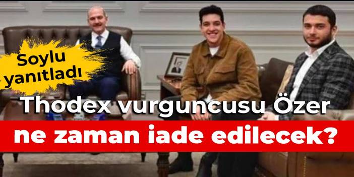 Thodex vurguncusu Faruk Fatih Özer ne zaman iade edilecek?