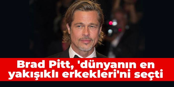 Brad Pitt, 'dünyanın en yakışıklı erkekleri'ni seçti