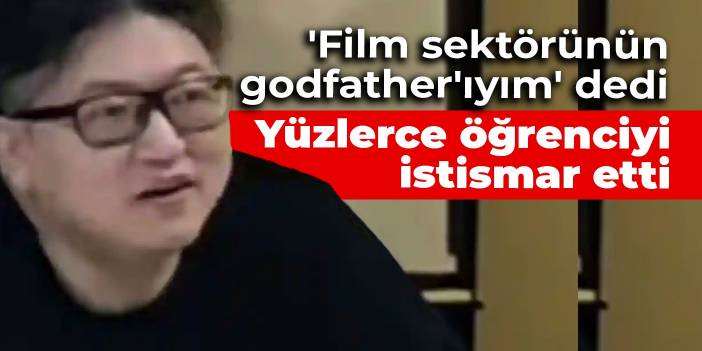 'Film sektörünün godfather'ıyım' dedi, yüzlerce öğrenciyi istismar etti