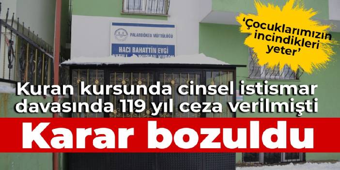 Kuran kursunda cinsel istismarda verilen hapis cezası bozuldu