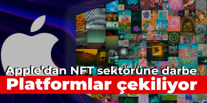 Apple’dan NFT sektörüne darbe: Platformlar çekilmeye başladı