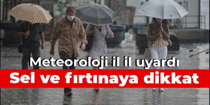 Meteoroloji'den sel ve fırtına uyarısı