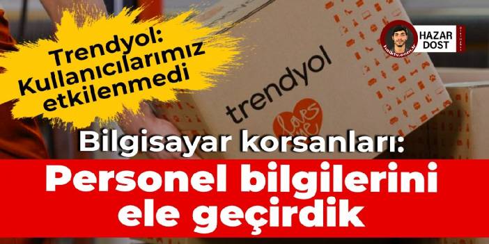 Hackerlar: Trendyol’un personel bilgilerini ele geçirdik