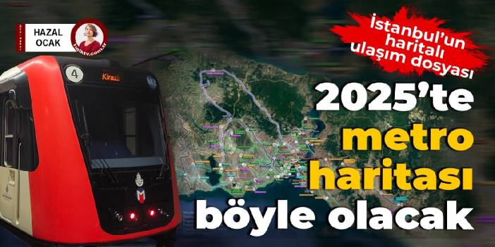 İstanbul’un metro dosyası: 2025’te harita nasıl olacak?