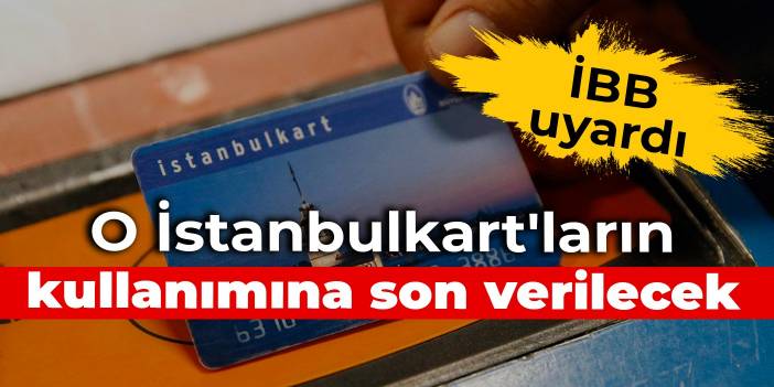 İBB uyardı: O İstanbulkart'ların kullanımına son verilecek