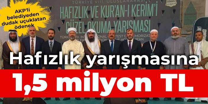 AKP'li belediyeden dudak uçuklatan ödenek: Hafızlık yarışmasına 1,5 milyon TL