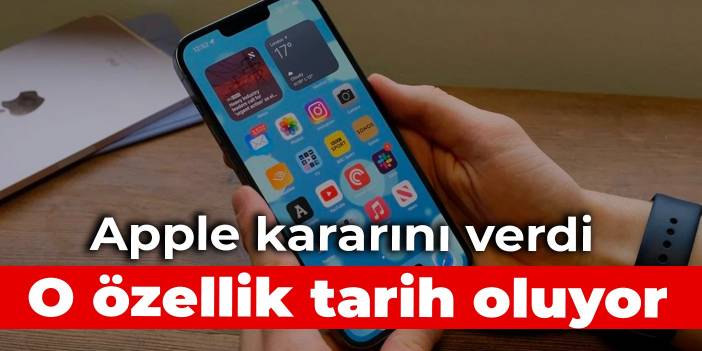 Apple kararını verdi: O özellik tarih oluyor