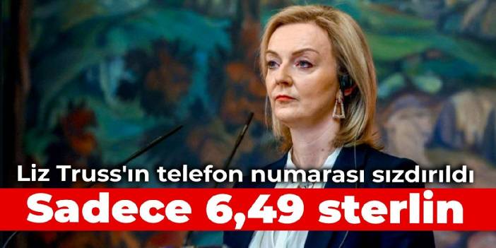 Liz Truss'ın telefon numarası sızdırıldı: Sadece 6,49 sterlin