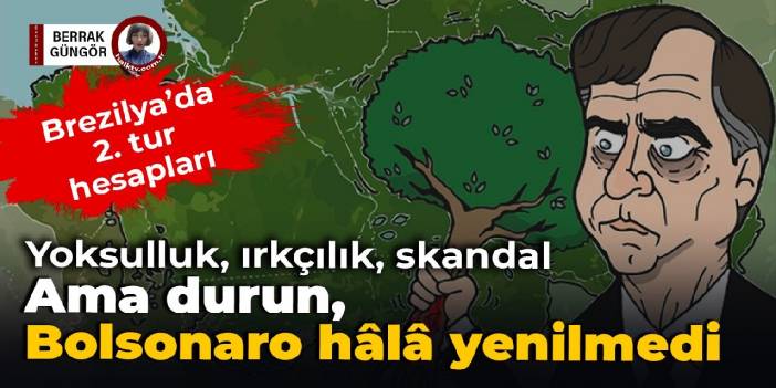 Yoksulluk, ırkçılık, skandal: Ama durun Bolsonaro hâlâ yenilmedi