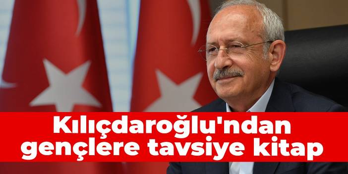 Kılıçdaroğlu'ndan gençlere tavsiye kitap