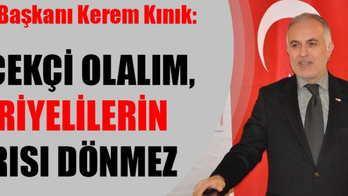 Kızılay Başkanı Kerem Kınık: Gerçekçi olalım, Suriyelilerin yarısı dönmez