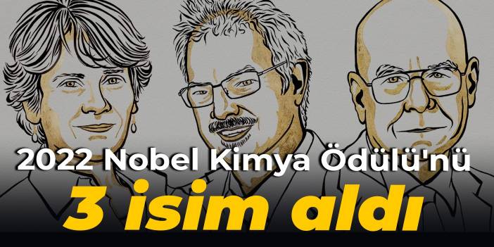 2022 Nobel Kimya Ödülü'nü 3 isim aldı