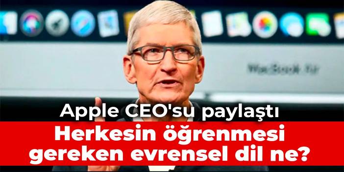 Apple CEO'su paylaştı: Herkesin öğrenmesi gereken evrensel dil ne?