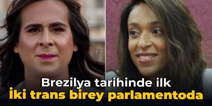 Brezilya tarihinde ilk: İki trans birey parlamentoda