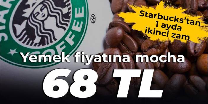 Starbucks’a 1 ayda iki zammı geldi.