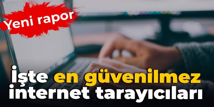 Yeni rapor: İşte en güvenilmez internet tarayıcıları