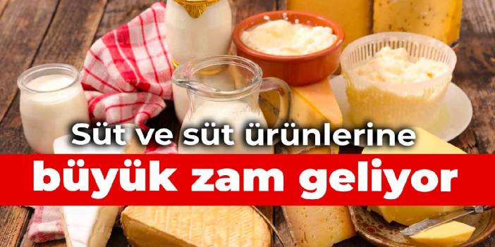 Süt ve süt ürünlerine büyük zam geliyor