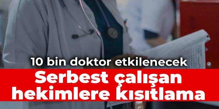 Serbest çalışan hekimlere kısıtlama