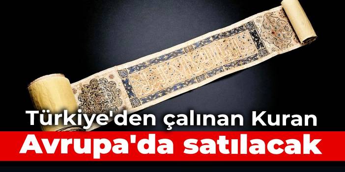 Türkiye'den çalınan Kuran, Avrupa'da satılacak