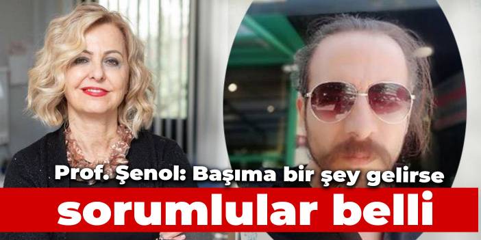 Prof. Şenol’u ölümle tehdit eden Mustafa Yücel bugün serbest