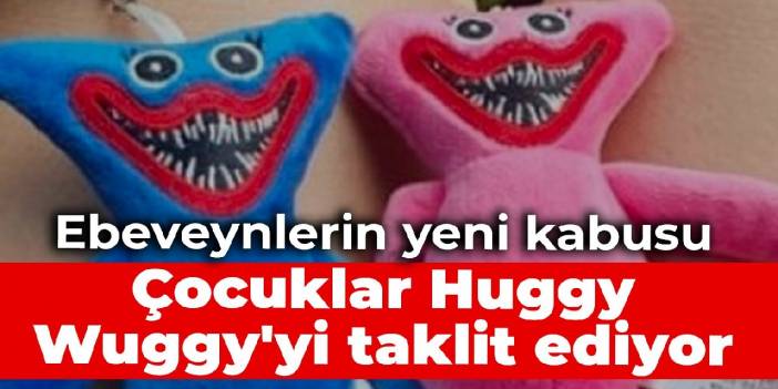 Ebeveynlerin yeni kabusu: Huggy Wuggy