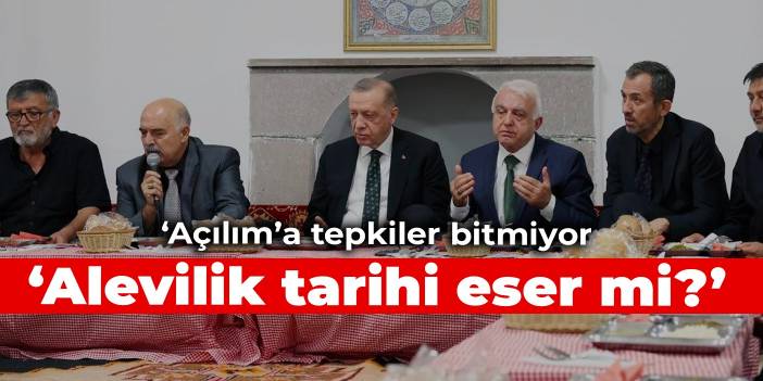 Erdoğan'ın 'açılımı'na tepkiler kesilmiyor: Alevilik bir tarihi eser mi ki Kültür Bakanlığı’na bağlanıyor?