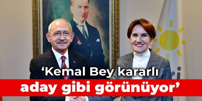 Akşener: Kemal Bey kararlı, aday gibi görünüyor