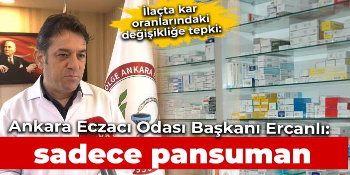 Ercanlı'dan ilaçta kar oranlarındaki değişikliğe tepki: Sadece bir pansuman