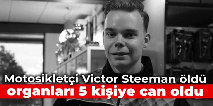 Motosikletçi Victor Steeman öldü, organları 5 kişiye can oldu