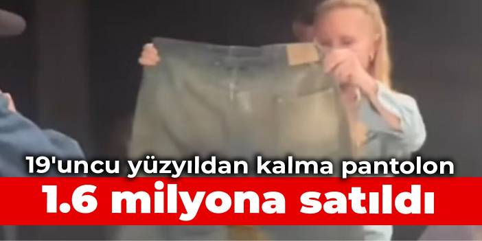 19'uncu yüzyıldan kalma pantolon 1.6 milyona satıldı