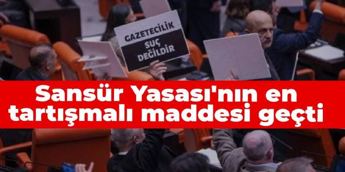 Sansür Yasası'nın en tartışmalı maddesi geçti