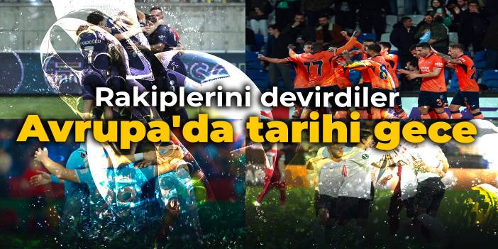 Avrupa'da tarihi gece: Rakiplerini devirdiler