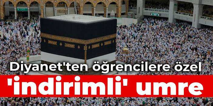 Diyanet'ten öğrencilere özel 'indirimli' umre