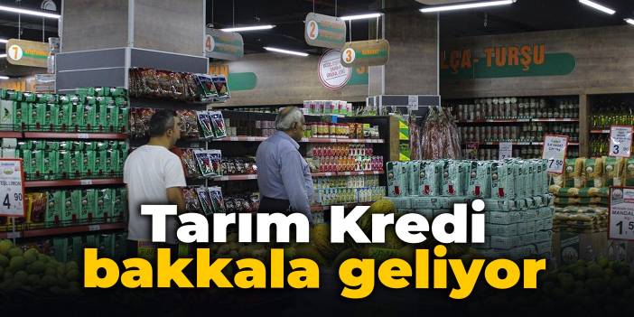 Tarım Kredi bakkala geliyor