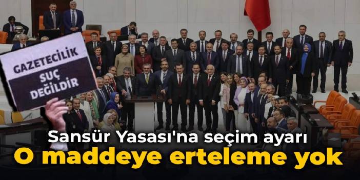 Sansür Yasası'na seçim ayarı: O maddeye erteleme yok